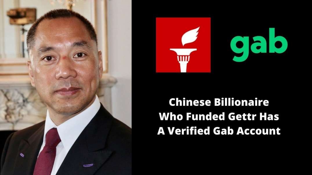 Chinese Billionaire Who Funded Gettr Has A Verified Gab Account