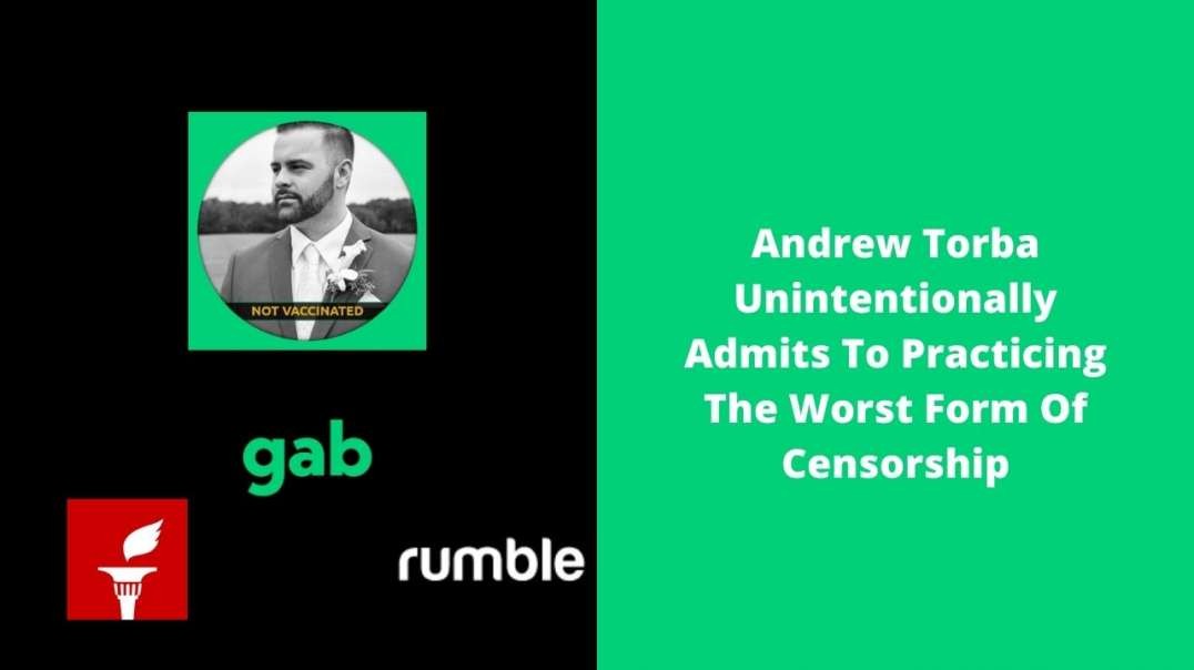 Andrew Torba Unintentionally Admits To Practicing The Worst Form Of Censorship