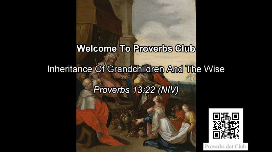 Inheritance Of Grandchildren And The Wise - Proverbs 13:22