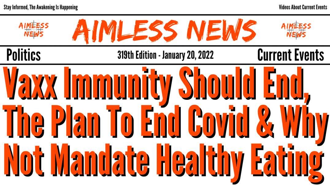 Vaxx Immunity Should Be Stripped, The Planned End Of Covid & Why Not Mandate Healthy Eating