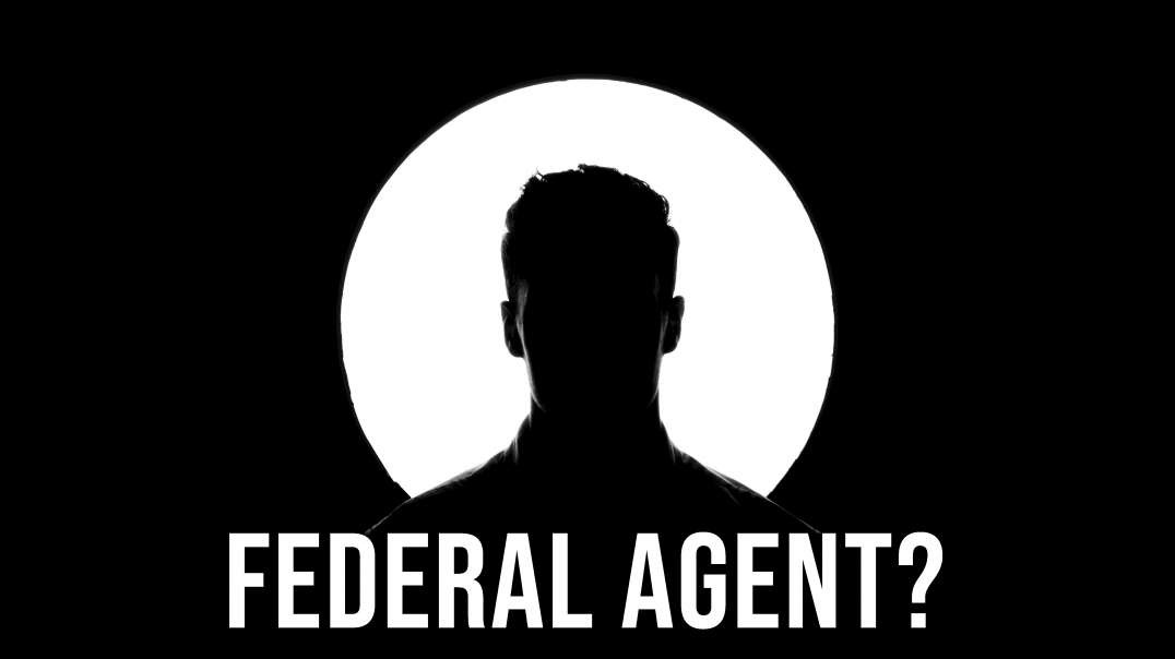 Fed Agent? What About the Guy Who Provoked 4 MILLION People?