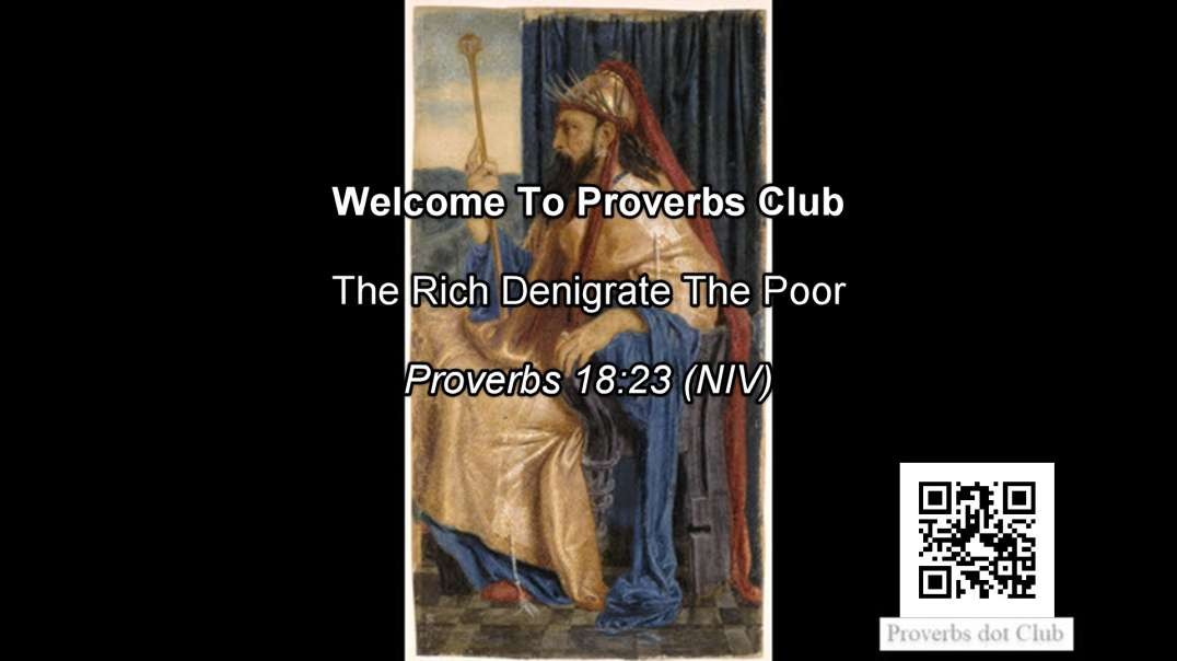 The Rich Denigrate The Poor - Proverbs 18:23