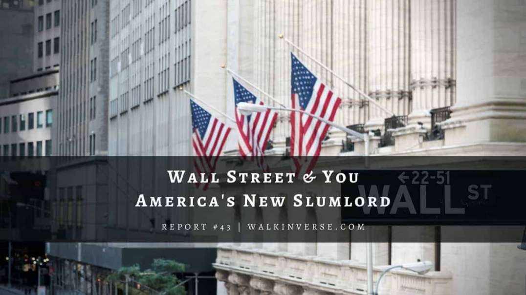 Report 43: Wall Street & You: America's New Slumlord