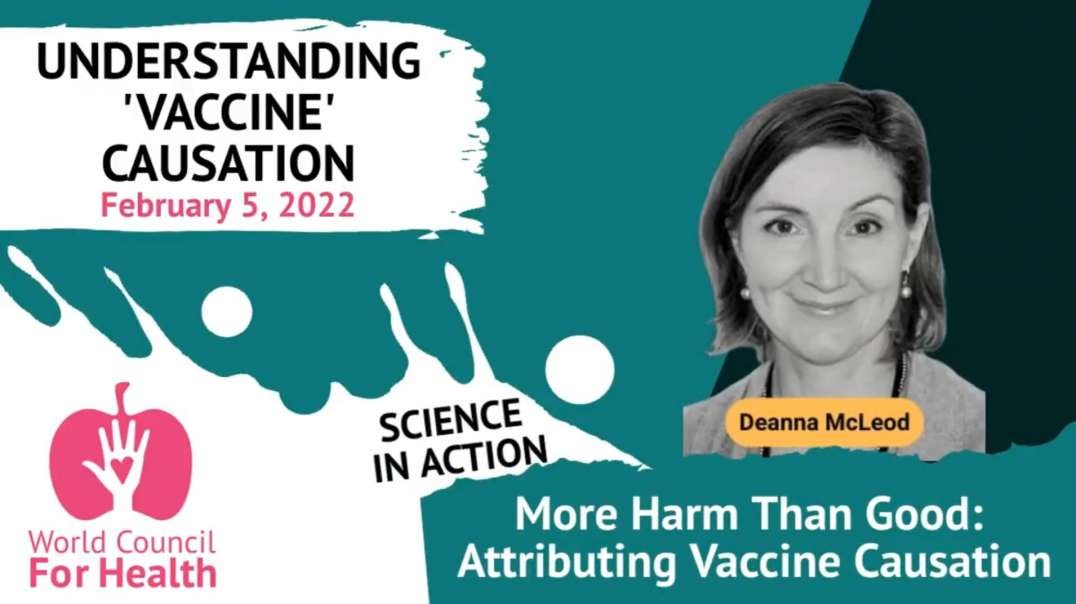 Deanna McLeod - More Harm Than Good - Attributing "Vaccine" Causation - World Council For Health (02/05/22)