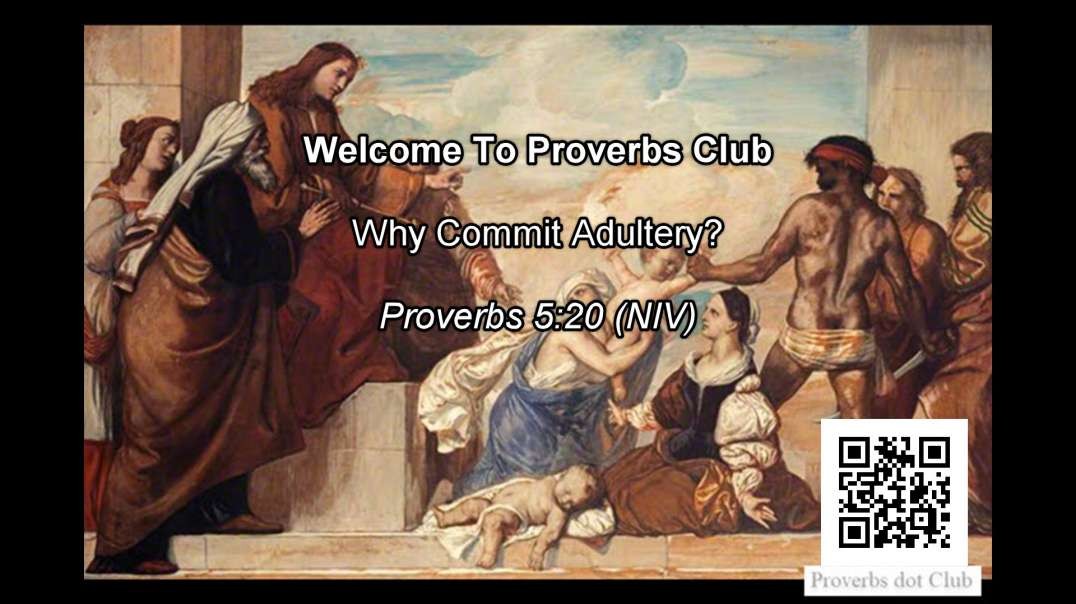 Why Commit Adultery? - Proverbs 5v20