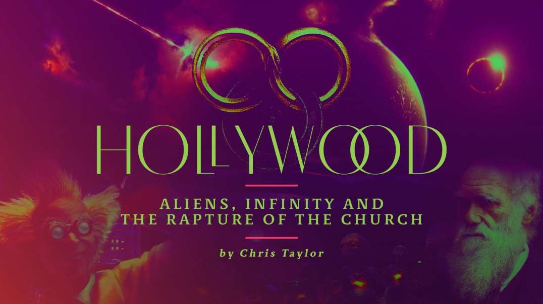 Hollywood, Aliens, Infinity and the Rapture of the Church UNFILTERED