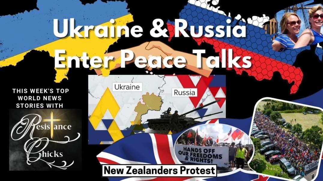 RUSSIA & UKRAINE ENTER PEACE TALKS; NEW ZEALANDERS PROTEST 2/27/22