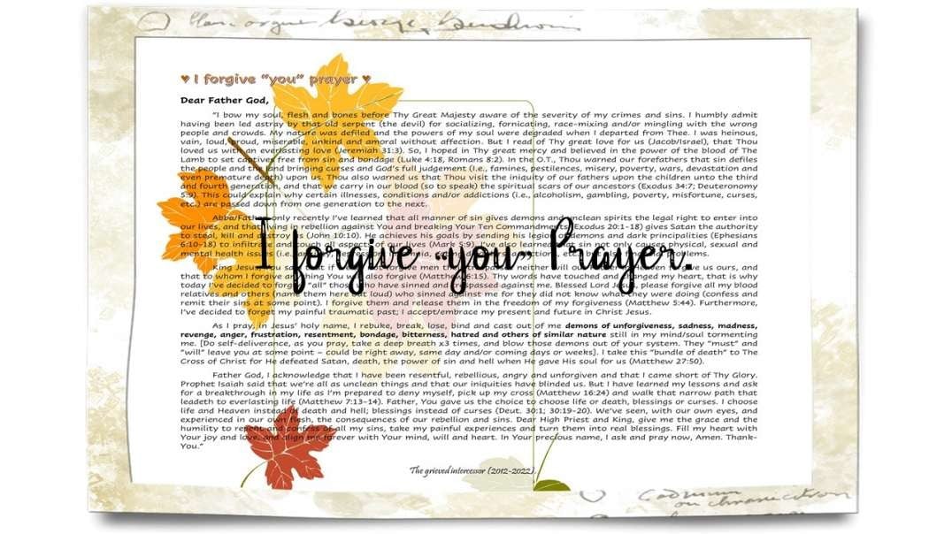 I Forgive you ~ Father, forgive us our debts for we also forgive our debtors ~ [Matthew 6:12]