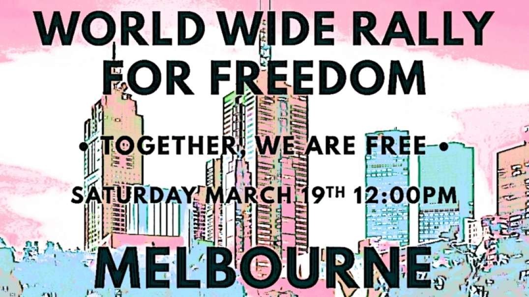 WORLD WIDE RAlLY for FREEDOM - Melbourne 19-02-22