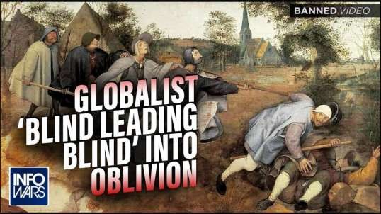 Globalists 'Blind Leading Blind' Into Oblivion While Humanity's Destiny Transcends Eternity