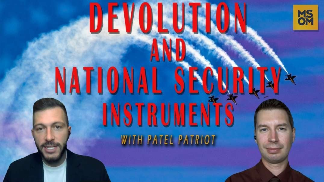 Devolution and National Security Instruments with Patel Patriot