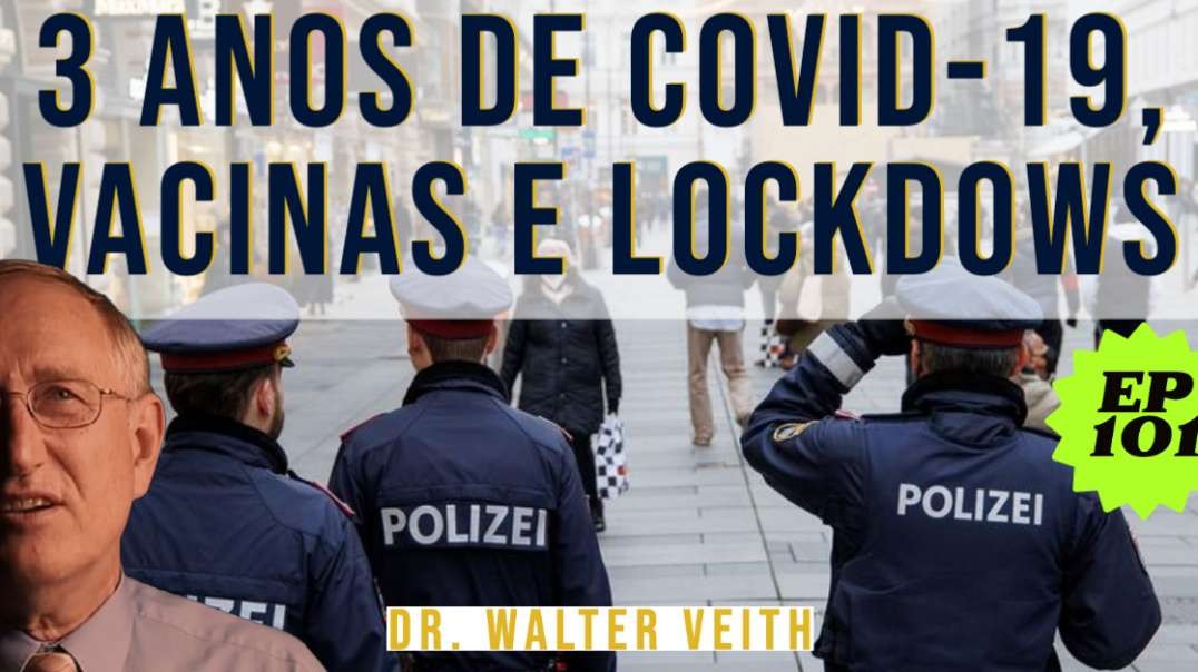 WALTER VEITH - 3 ANOS DE COVID-19, VACINAS E LOCKDOWS