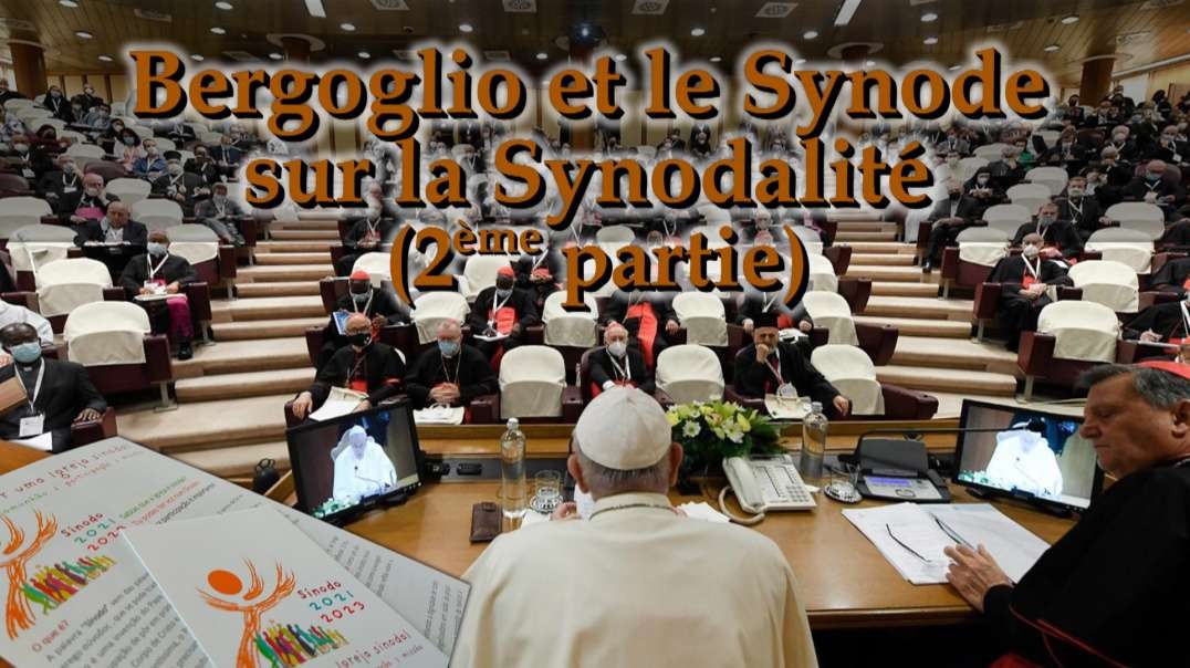 Bergoglio et le Synode sur la Synodalité (Deuxième partie)