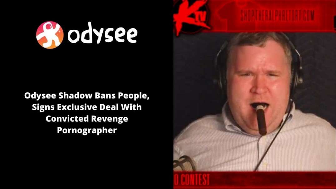 Odysee Shadow Bans People, Signs Exclusive Deal With Convicted Revenge Pornographer
