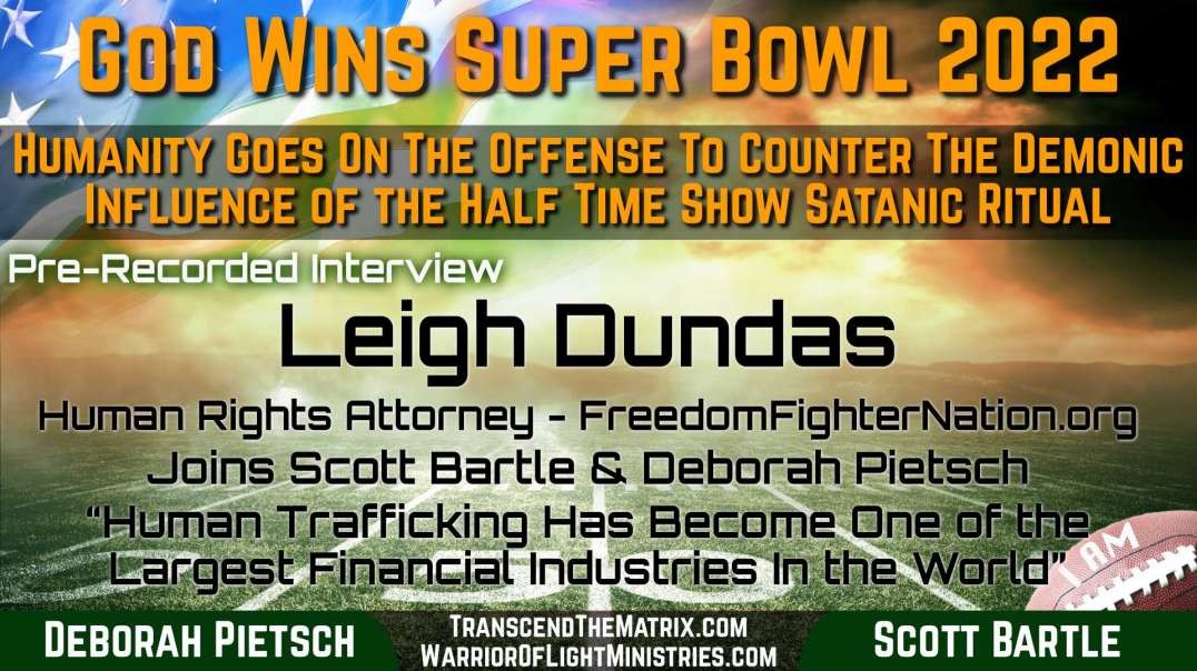 Leigh Dundas Human Trafficking Reality Check w/Solutions God Wins Super Bowl 2022 Show Deb & Scott