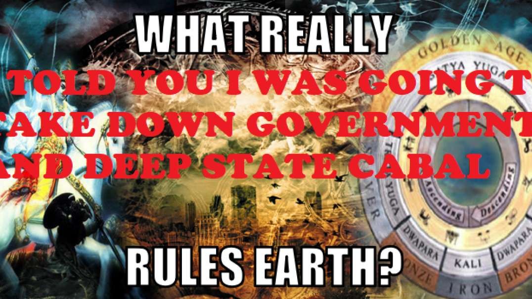 I Told You I Was Going To Take Down The Government, Deep State Cabal,