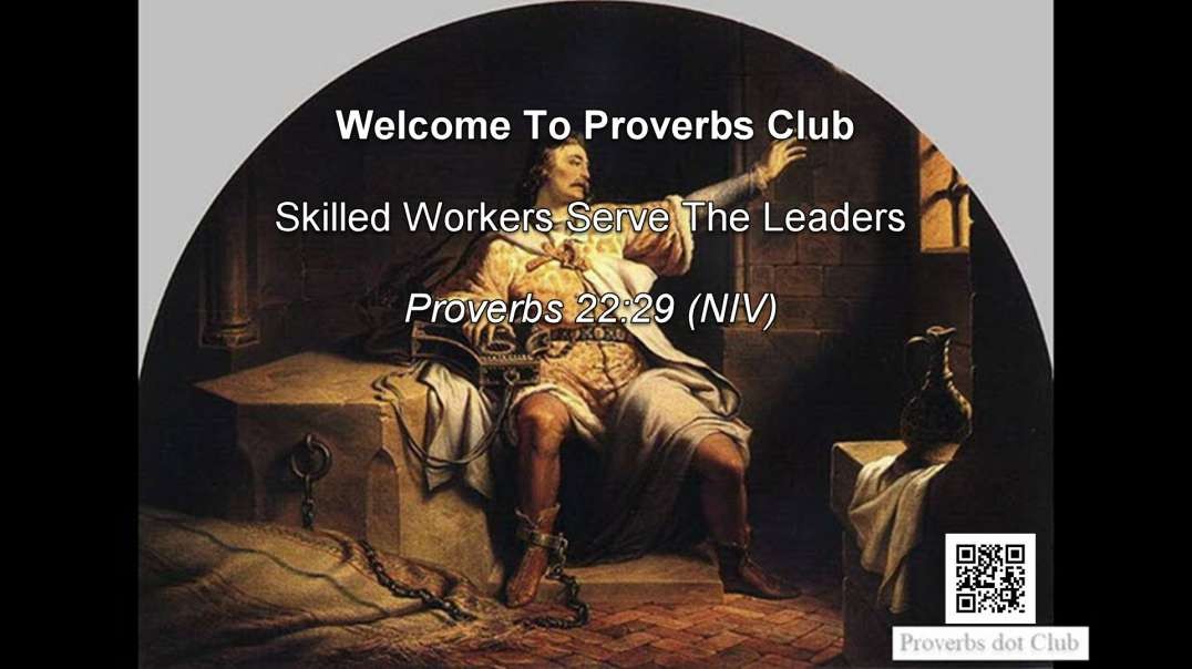 Skilled Workers Serve The Leaders - Proverbs 22:29