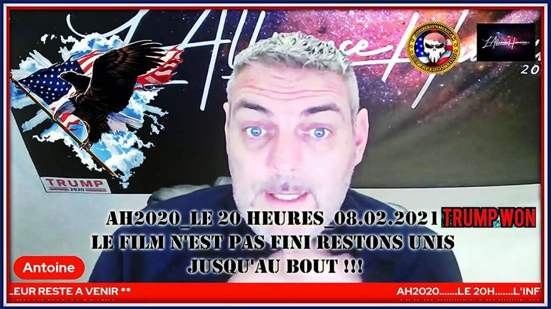 [CENSURE Y🚫UTUBE] ANTOINE AH2020 / LE 20 HEURES 08.02.2021 - LE FILM N'EST PAS FINI - RESTONS UNIS JUSQU'AU BOUT !