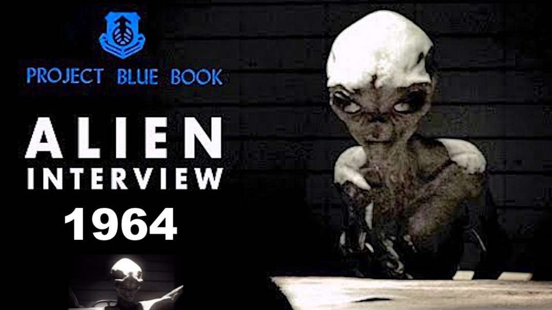 ALIEN INTERVIEW: REAL or PSYOP (PROJECT BLUE BOOK: circa 1964)