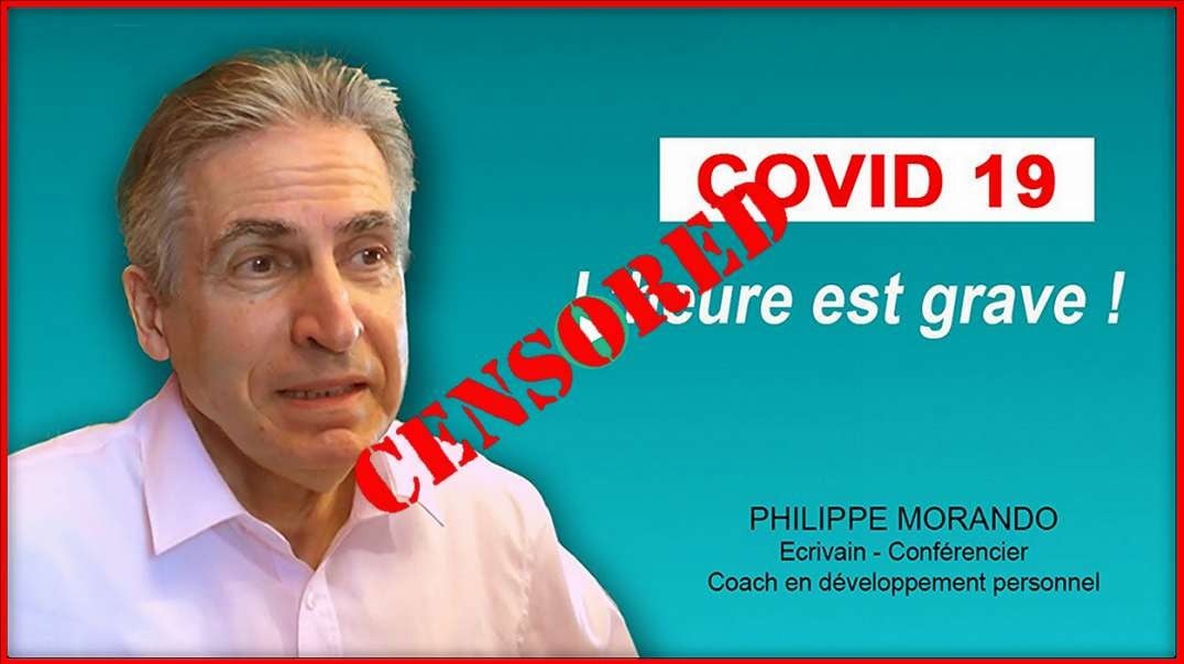 [CENSURE Y🚫UTUBE] Philippe Morando / COVID 19 : L’HEURE EST GRAVE !