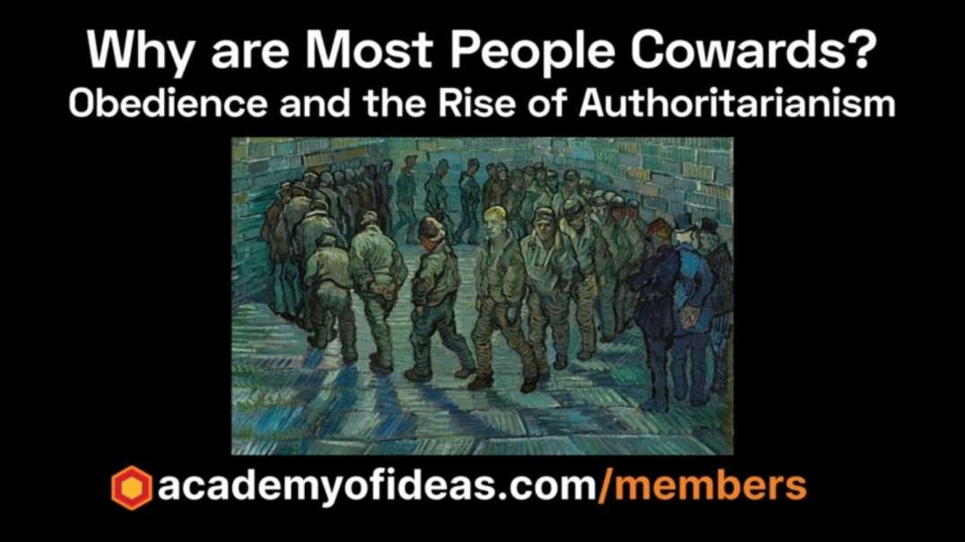 Why are Most People Cowards? | Obedience and the Rise of Authoritarianism