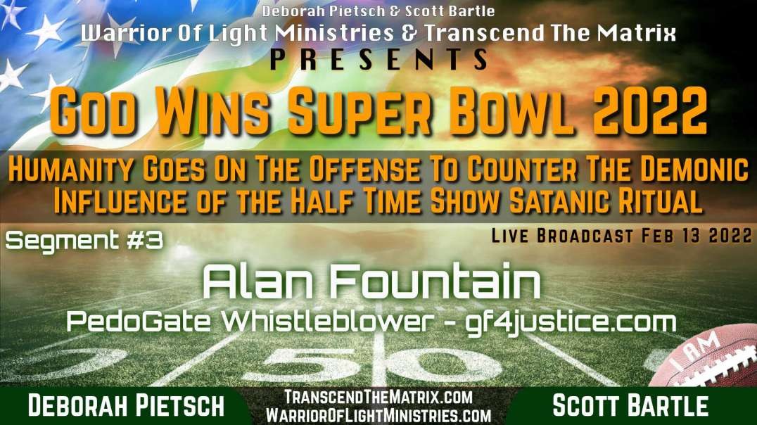 Alan Fountain Trafficked Pedo Whistleblower Speaks Truths God Wins Super Bowl 2022 with Deb Pietsch