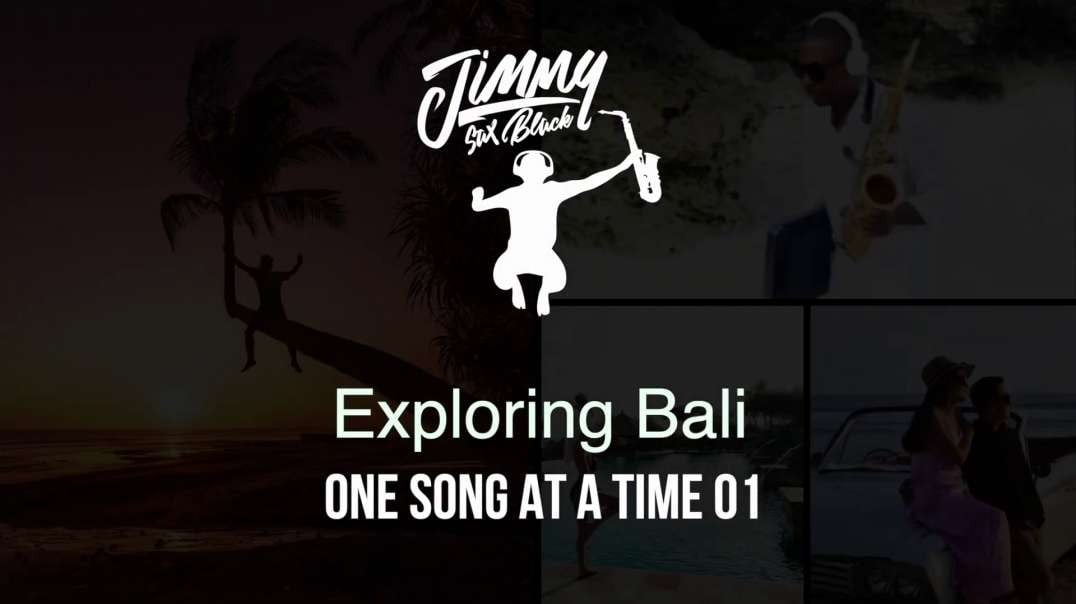 Explore Bali One Song At A Time 01 by Jimmy Sax Black acoustic Soprano Sax ▶️  🎷🎧🎤.mp4