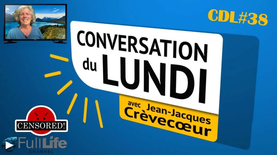 [CENSURE Y🚫UTUBE] CDL#38 Jean Jacques CRÈVECOEUR - Passons à l'action ensemble et unis ! - Conversation du lundi #38