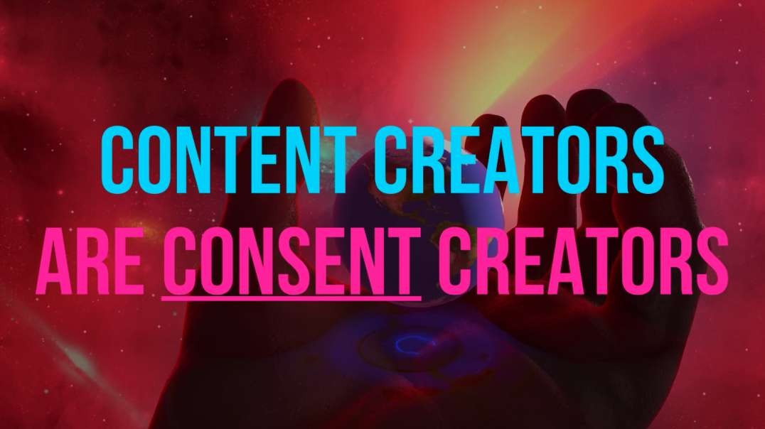 Content Creators are Consent Creators