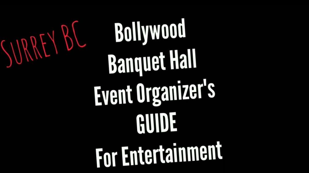 Bollywood Banquet Hall Surrey BC Event Organizer's GUIDE For Entertainment