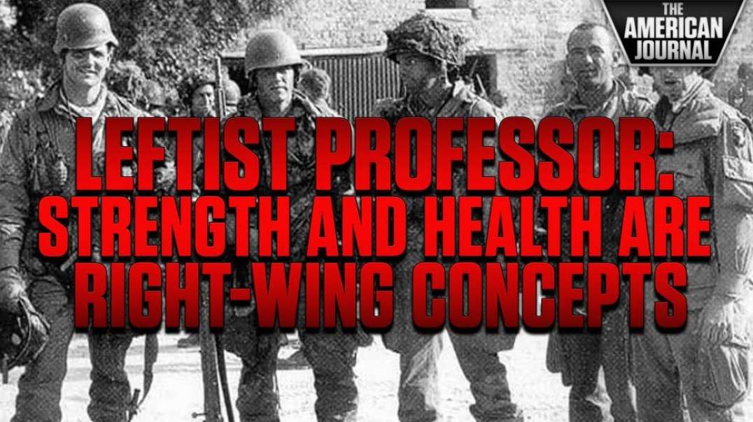YEP! Leftist Professor Says Strength and Health Are Right-wing Concepts