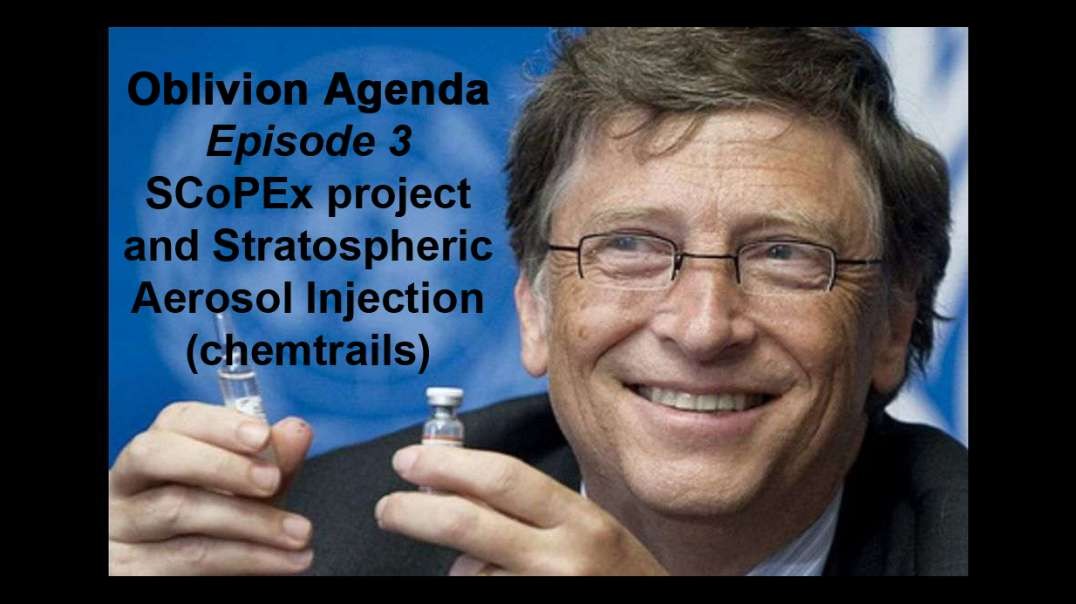 Oblivion Agenda - Episode 3 - SCoPEx project and Stratospheric Aerosol Injection (chemtrails)