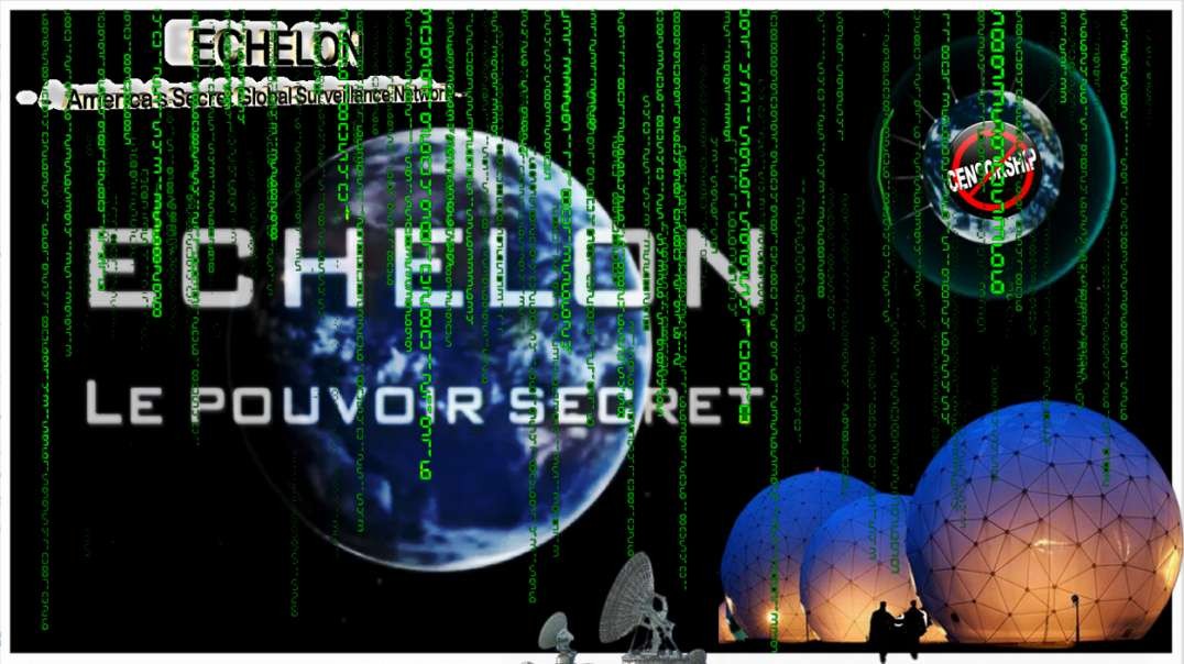 [CENSURE Y🚫UTUBE] ECHELON - Le Pouvoir Secret