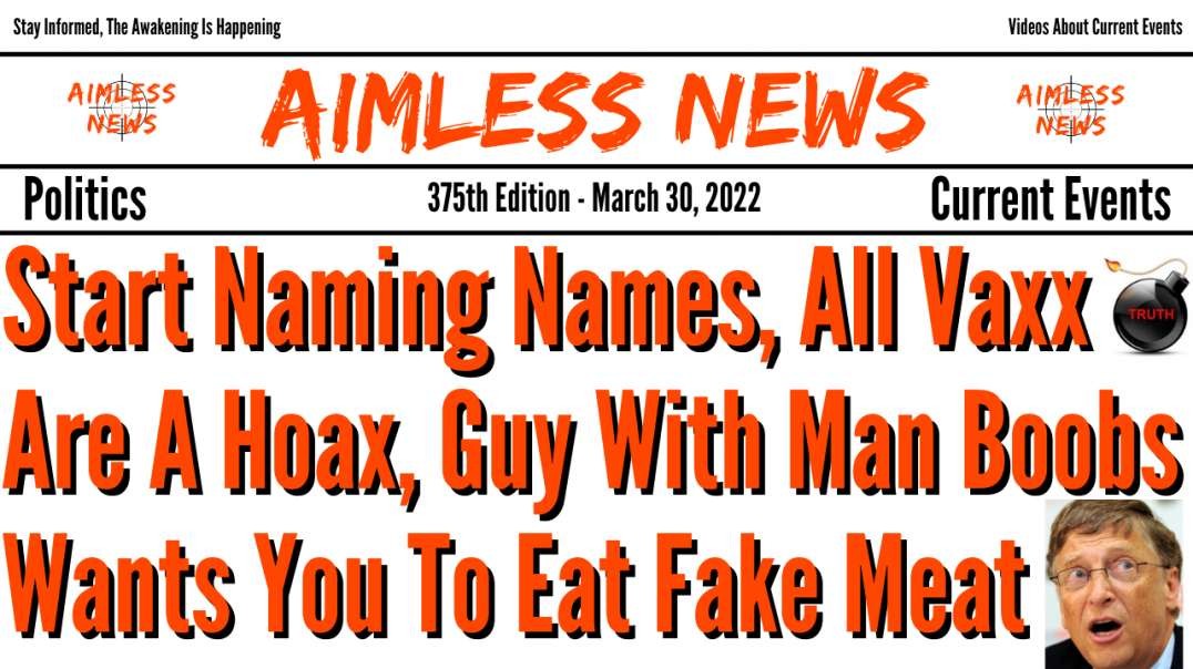 Start Naming Names, All Vaccines Are A Hoax, Guy With Man Boobs Wants You To Eat Fake Meat