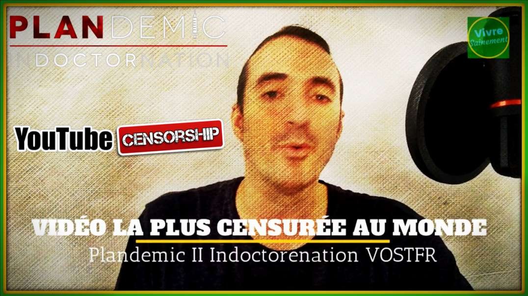 [CENSURE Y🚫UTUBE Etc.] Présentation par la chaîne VIVRE SAINEMENT  PLANDEMIC 2 - INDOCTORNATION