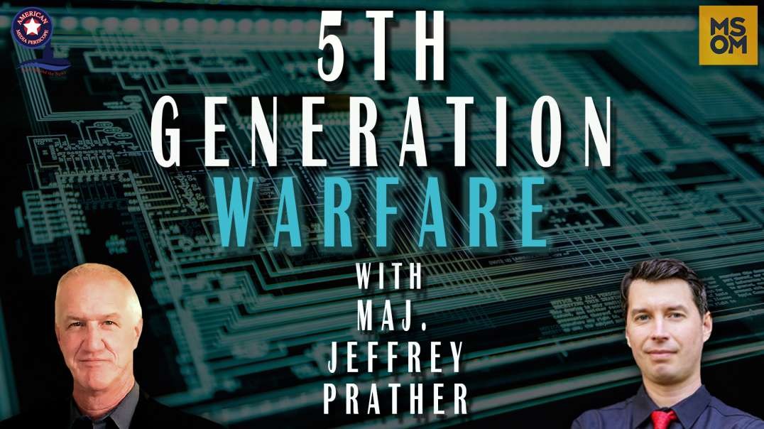 5th Generation Warfare with Maj. Jeffrey Prather