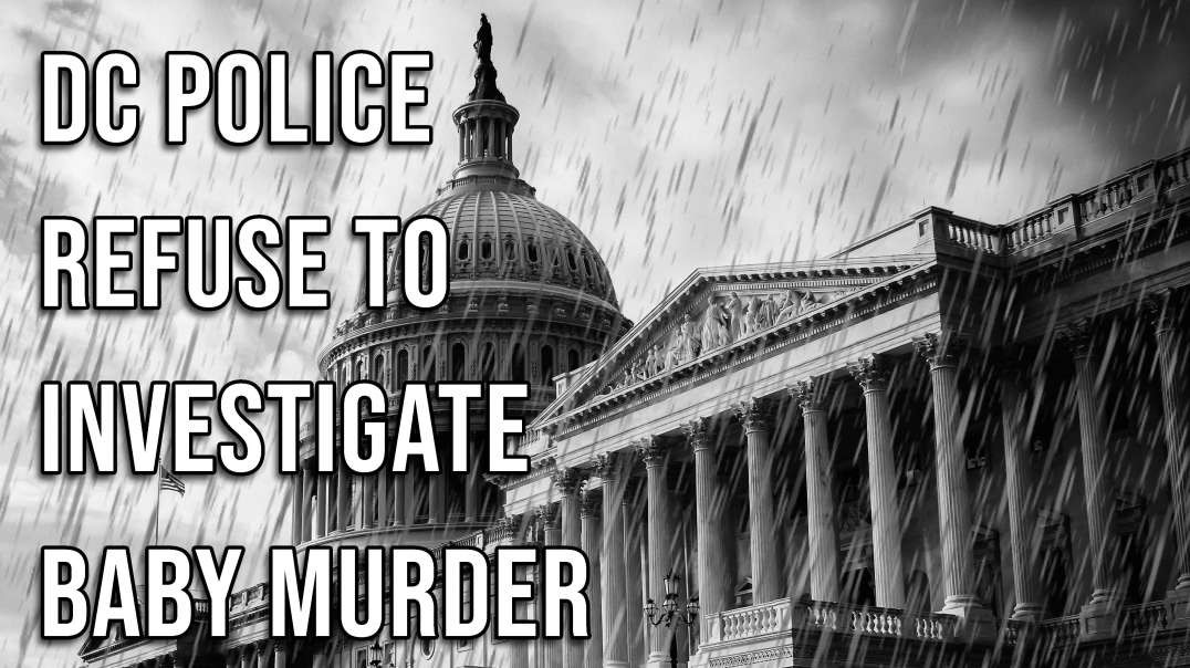 Baby Murders DC Cops Refuse to Investigate