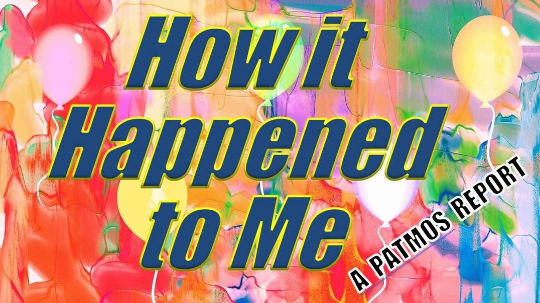 HOW IT HAPPENED TO ME (the condensed version)