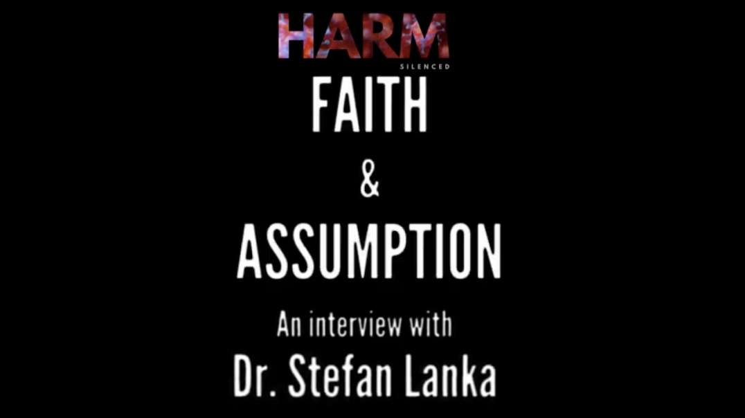 SCIENTISM/LIE-ENCE: FAITH AND ASSUMPTION - DR. STEFAN LANKA