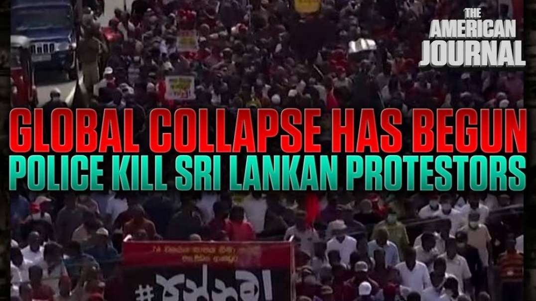 Global Collapse Has Begun- Police Kill Protestors In Sri Lanka Food Riots