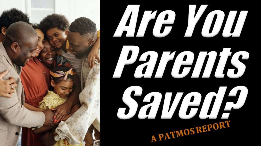 ARE YOU PARENTS SAVED?