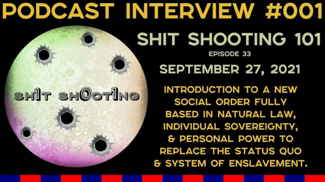 Podcast Interview #001 - Shit Shooting 101 - Proposing a Replacement for Government