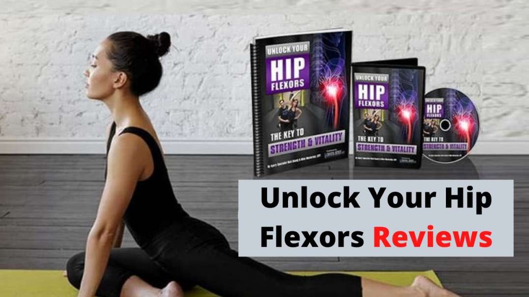 Unlock Your Hip Flexors Review - Unlock Your Hip Flexors | 10 Minute ...