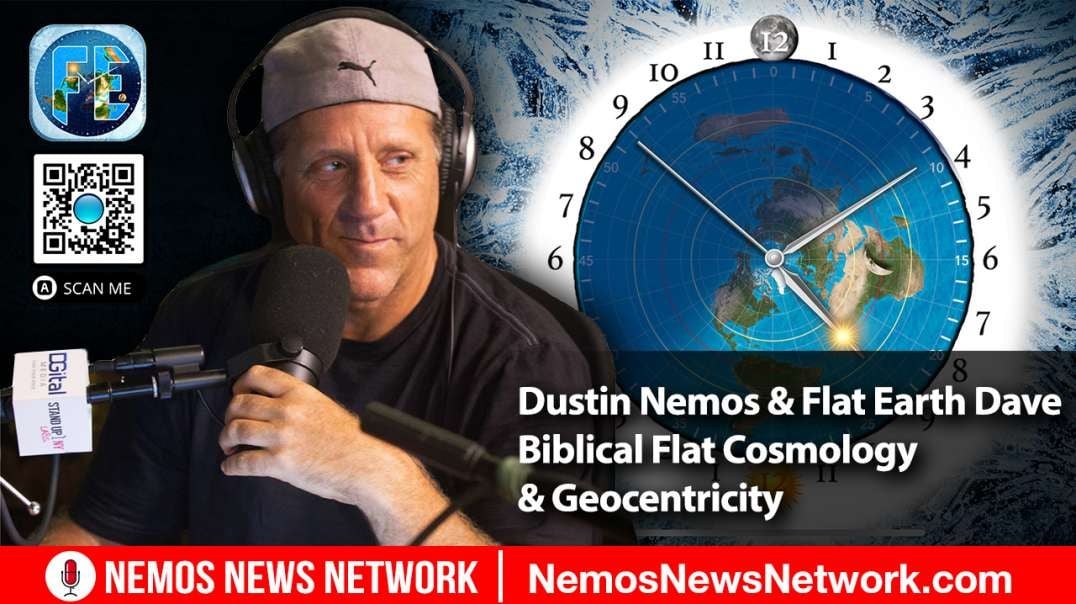 Dustin Nemos & Flat Earth Dave - Biblical Flat Cosmology & Geocentricity.