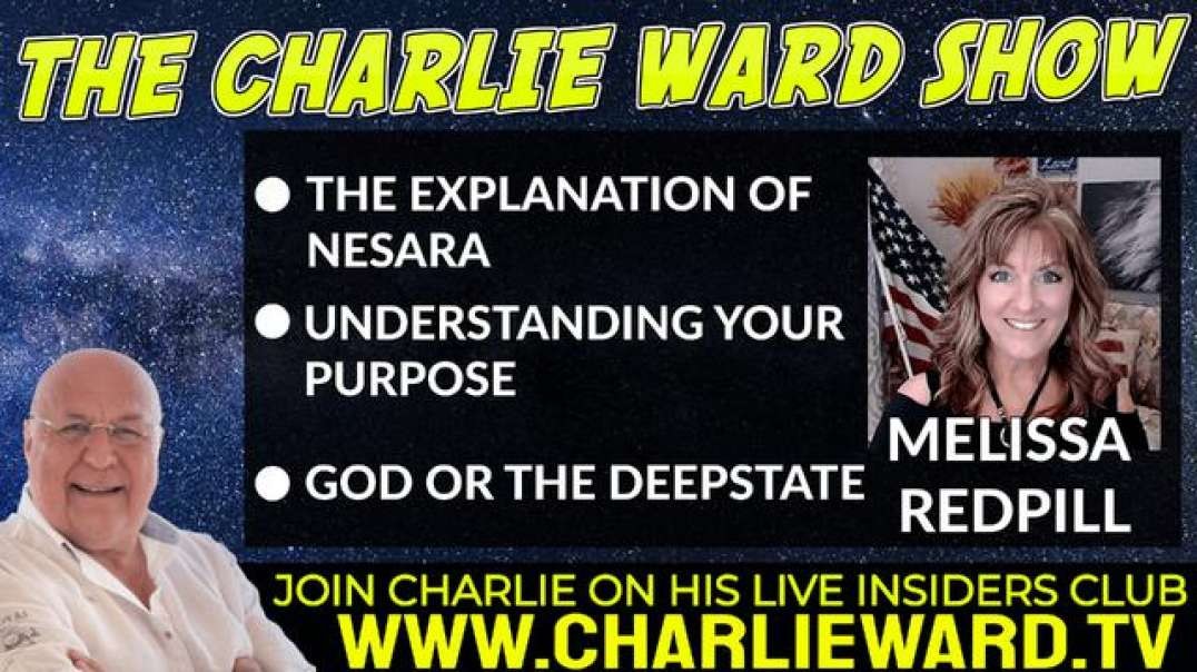 THE EXPLANATION OF NESARA, UNDERSTANDING YOUR PURPOSE WIH MELISSA REDPILL & CHARLIE WARD