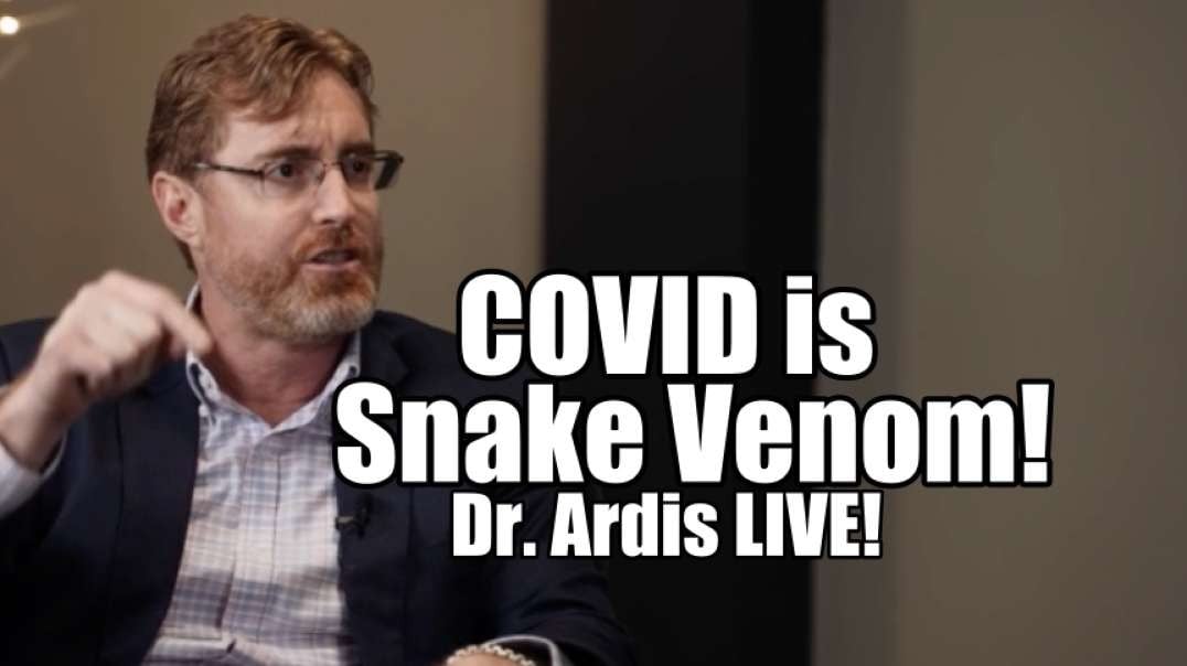 COVID is Snake Venom! In Your Water Dr. Ardis LIVE. B2T Show Apr 12, 2022.mp4