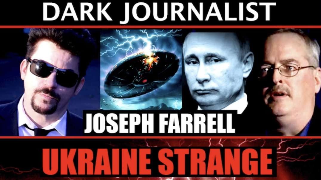 DR. JOSEPH FARRELL - PART 2: Ukraine Strange, UFOs, and Deep State Actors