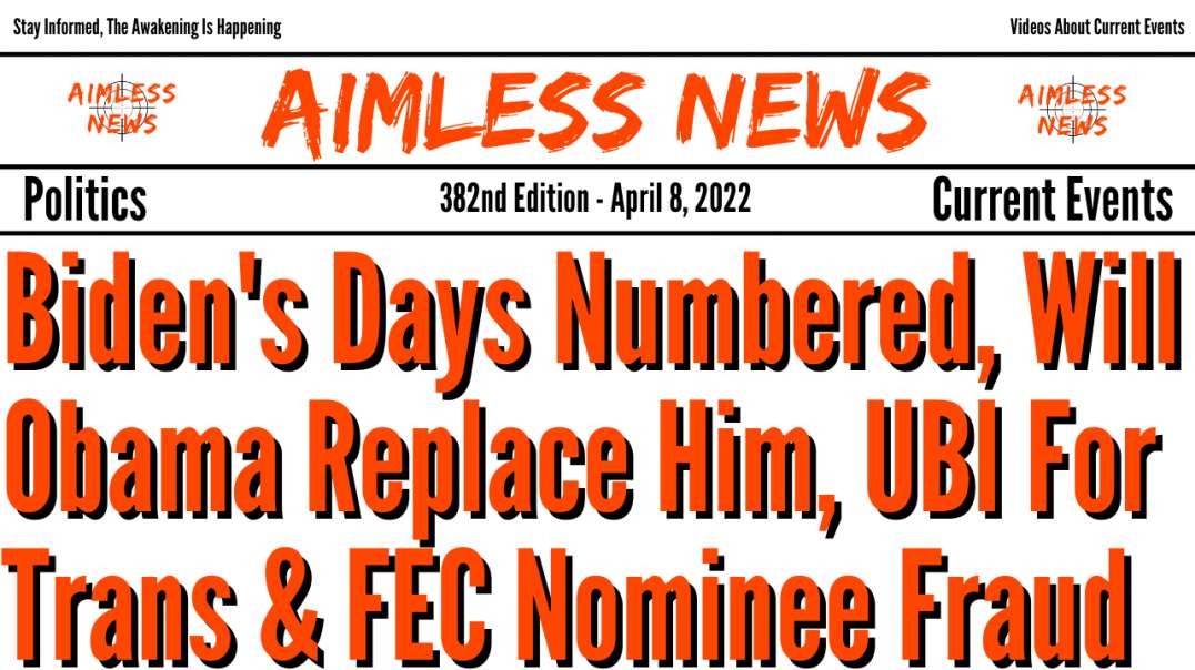 Biden's Days Are Numbered, Will Obama Replace Him, UBI For Trans & FEC Nominee Admits Voter Fraud