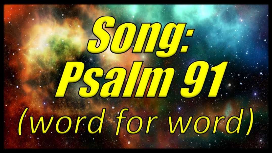 SONG-PSALM 91 (word for word)