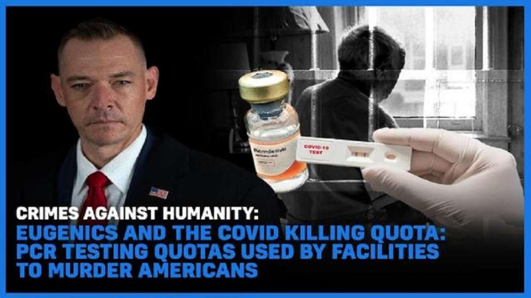Crimes against humanity: COVID killing quota: PCR testing quotas used by facilities to murder